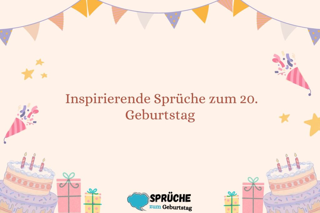  Inspirierende Sprüche zum 20. Geburtstag