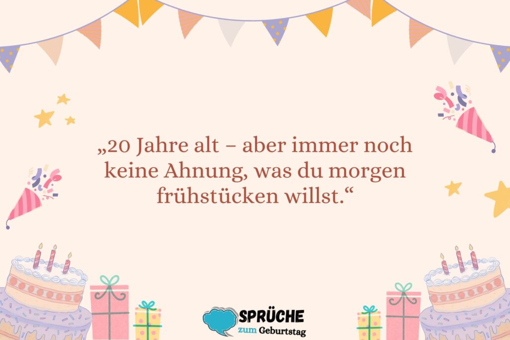 Freche Sprüche für den 20. Geburtstag