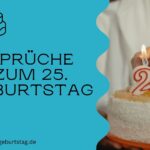 Sprüche zum 25. Geburtstag