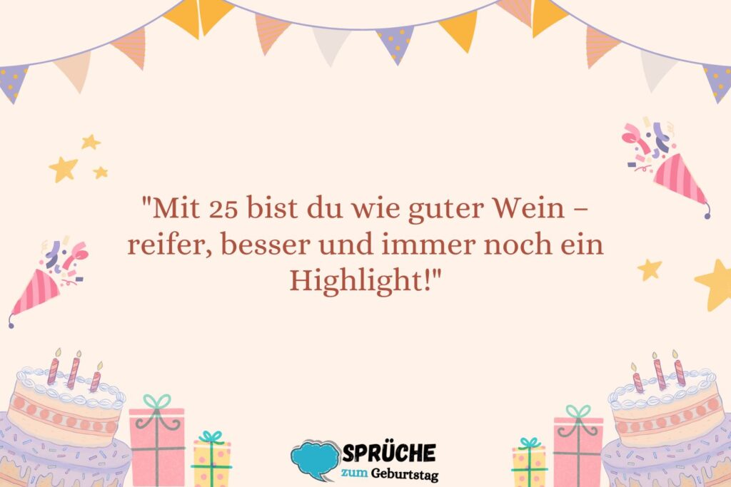 Lustige Sprüche zum 25. Geburtstag für Frauen