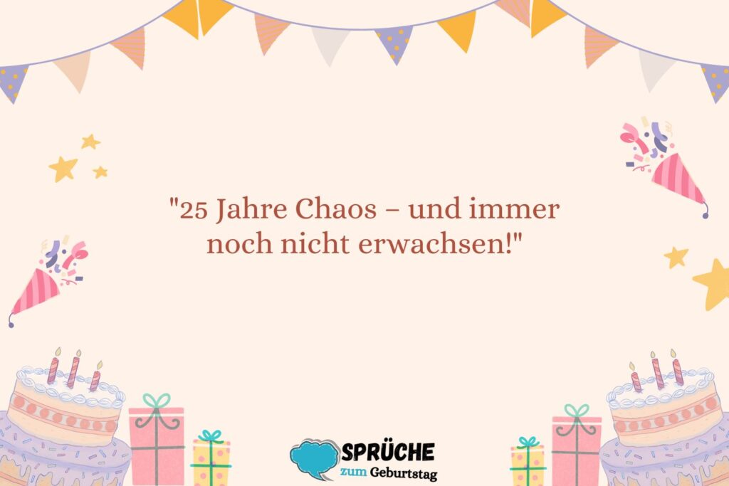 Freche Sprüche zum 25. Geburtstag