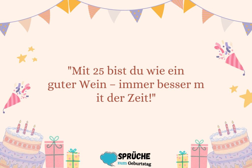 Lustige Sprüche zum 25. Geburtstag für Frauen