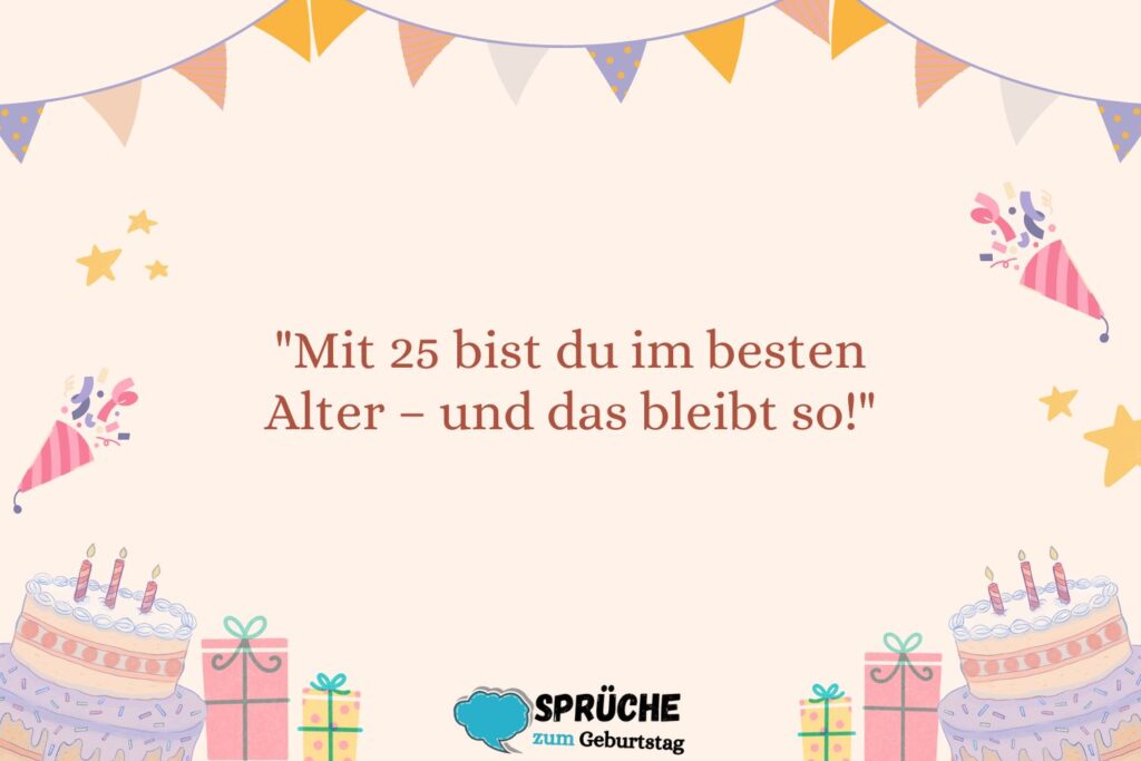 Sprüche zum 25. Geburtstag für Männer