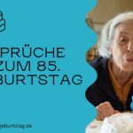 Sprüche zum 85. Geburtstag