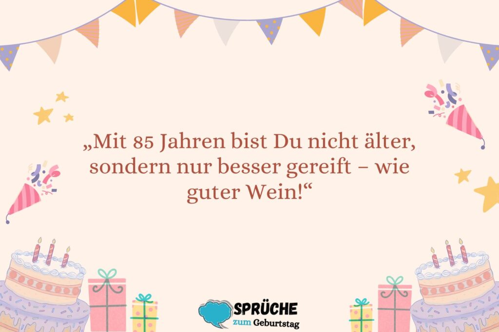  Lustige Sprüche zum 85. Geburtstag